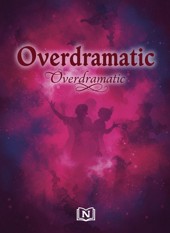 Overdramatic