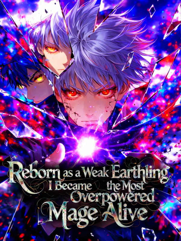 Reborn as a Weak Earthling, I Became the Most Overpowered Mage Alive