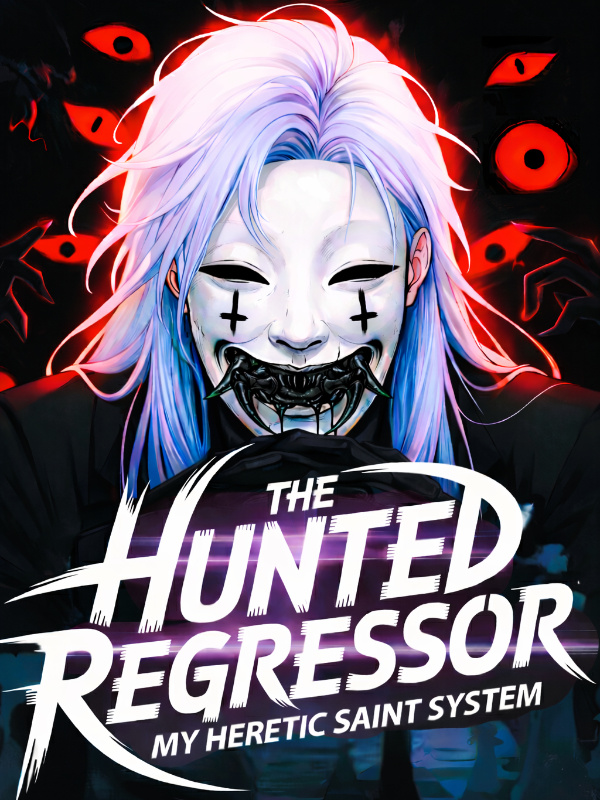 The Hunted Regressor: My Heretic Saint System